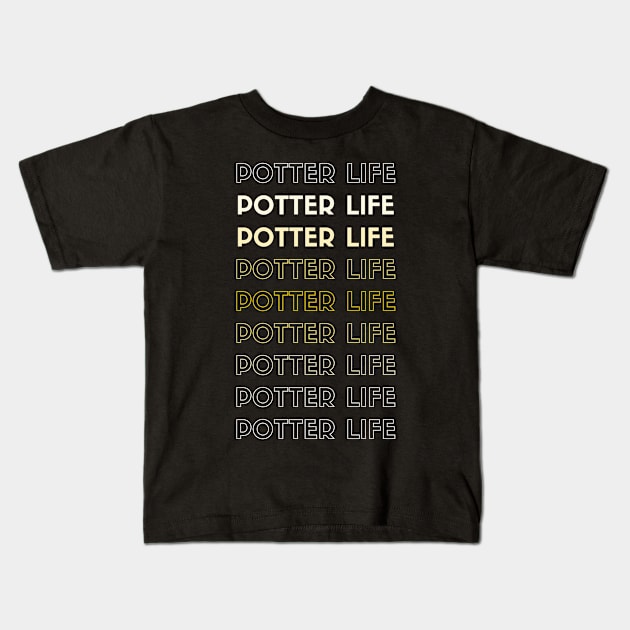 Potter Life Kids T-Shirt by familycuteycom